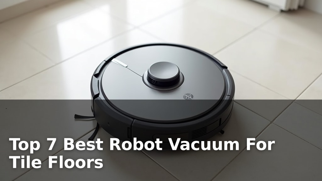 Top 7 Best Robot Vacuum For Tile Floors