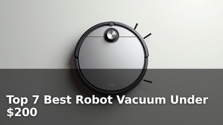 Top 7 Best Robot Vacuum Under $200