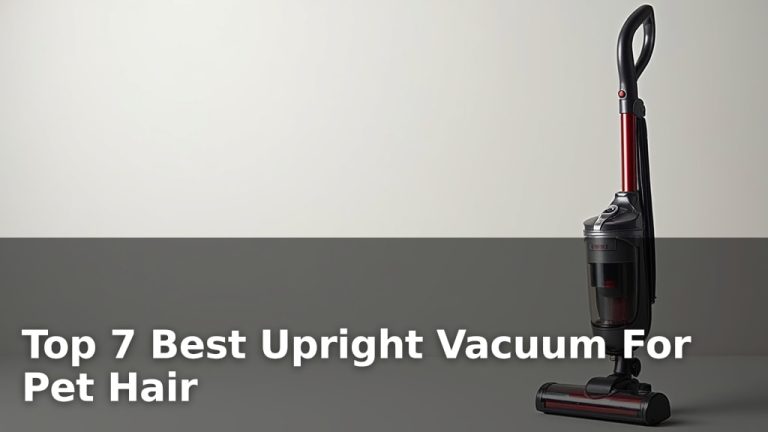 Top 7 Best Upright Vacuum For Pet Hair