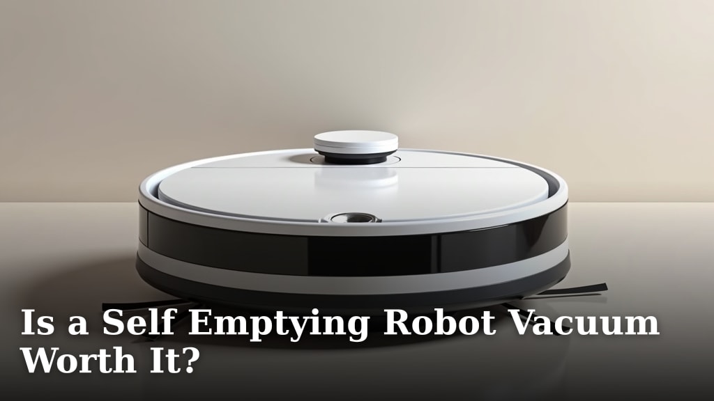 Is a Self Emptying Robot Vacuum Worth It?