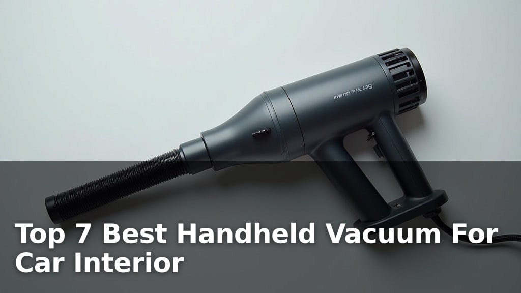 Top 7 Best Handheld Vacuum For Car Interior