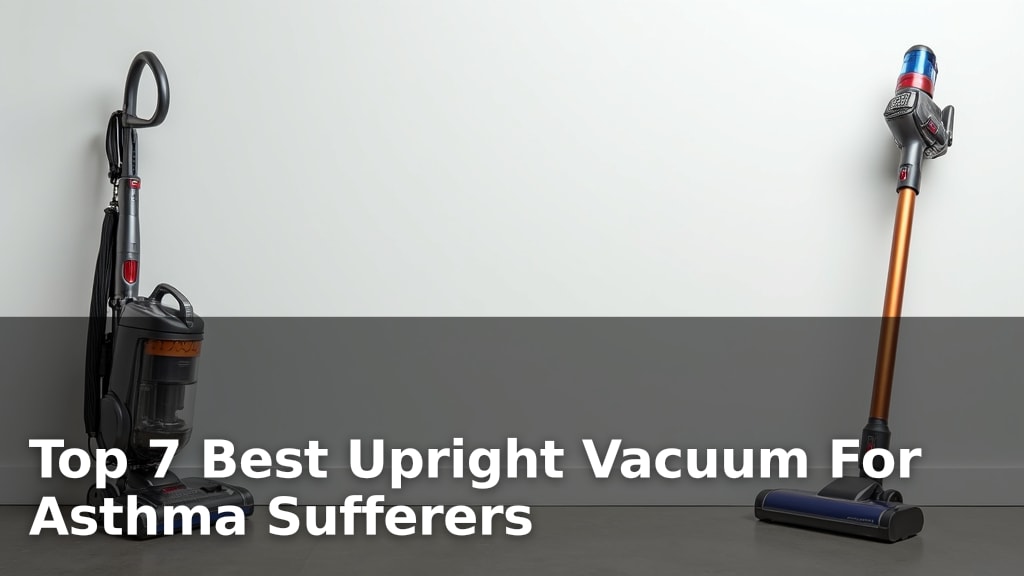 Top 7 Best Upright Vacuum For Asthma Sufferers