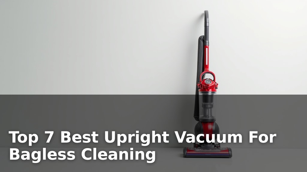 Top 7 Best Upright Vacuum For Bagless Cleaning