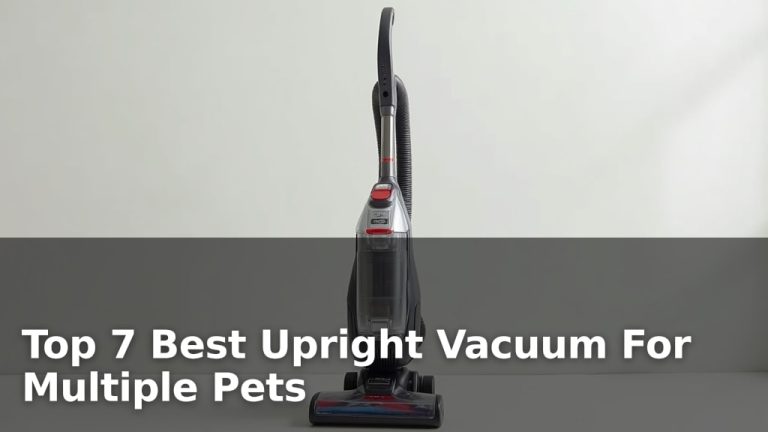 Top 7 Best Upright Vacuum For Multiple Pets