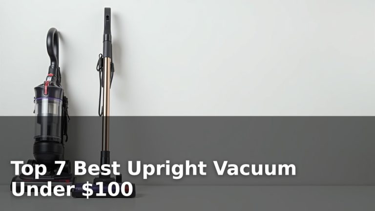 Top 7 Best Upright Vacuum Under $100