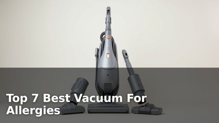 Top 7 Best Vacuum For Allergies