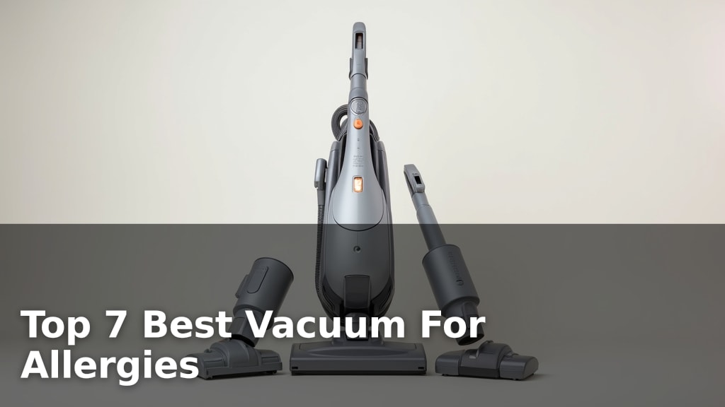 Top 7 Best Vacuum For Allergies