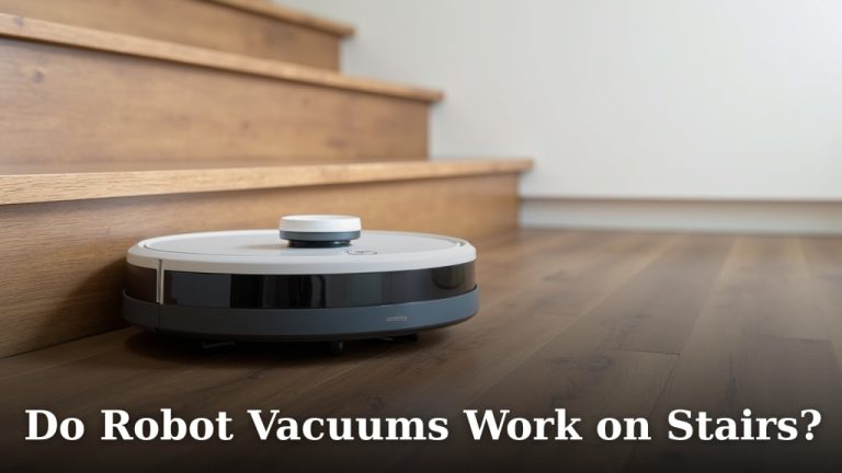Do Robot Vacuums Work on Stairs?