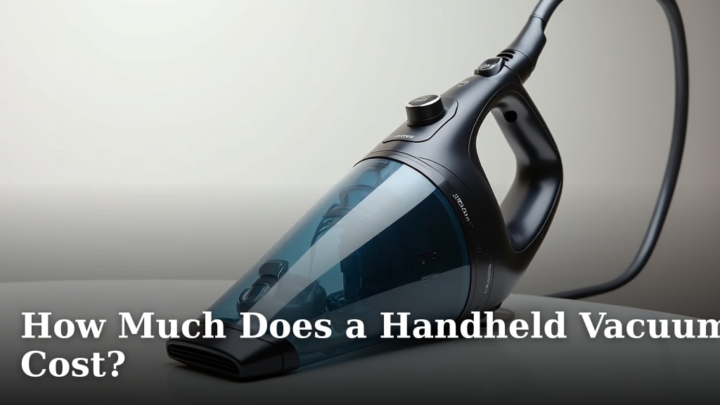 How Much Does a Handheld Vacuum Cost?