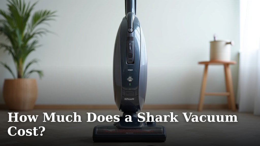 How Much Does a Shark Vacuum Cost?