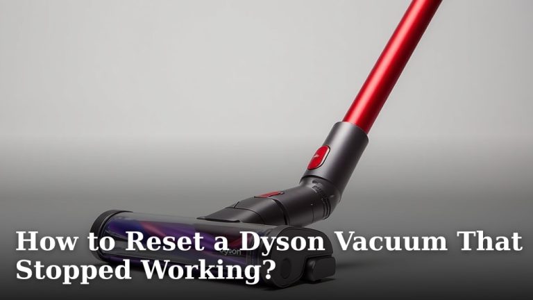 How to Reset a Dyson Vacuum That Stopped Working?