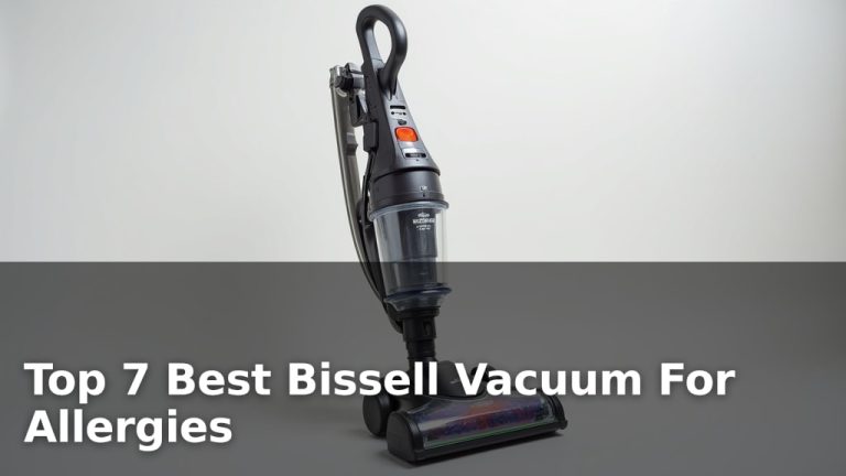Top 7 Best Bissell Vacuum For Allergies
