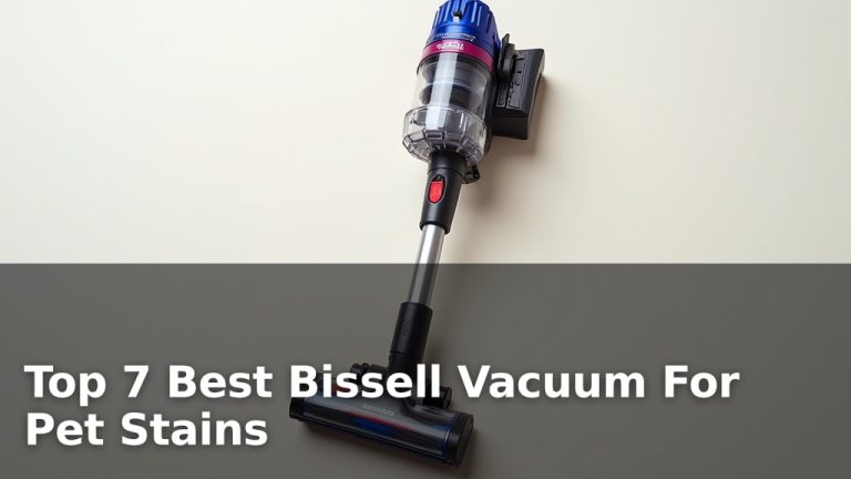 Top 7 Best Bissell Vacuum For Pet Stains
