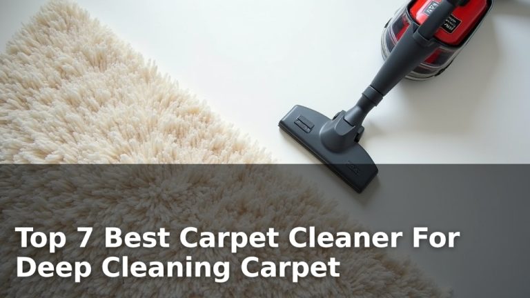 Top 7 Best Carpet Cleaner For Deep Cleaning Carpet