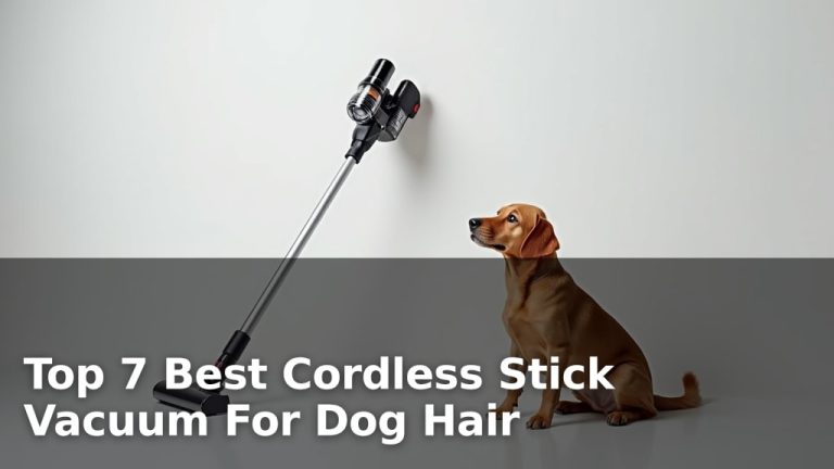 Top 7 Best Cordless Stick Vacuum For Dog Hair