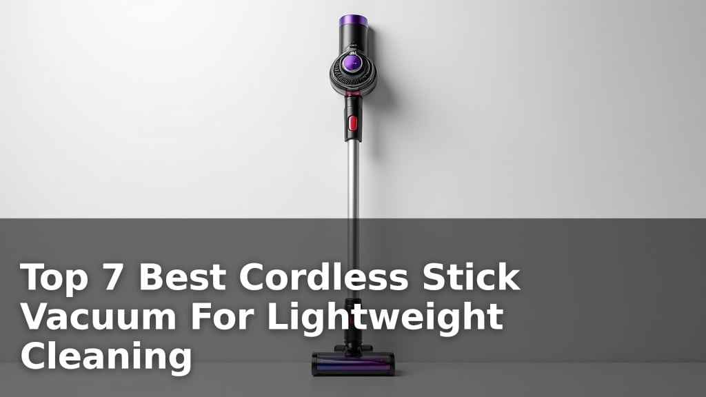 Top 7 Best Cordless Stick Vacuum For Lightweight Cleaning