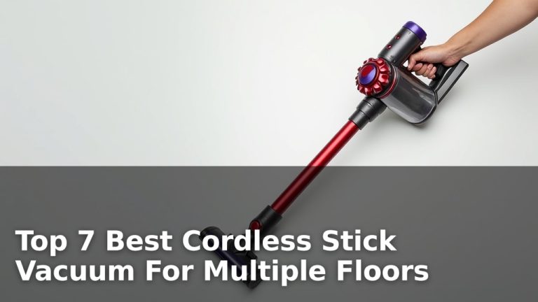 Top 7 Best Cordless Stick Vacuum For Multiple Floors