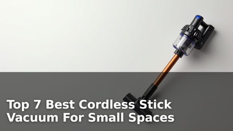 Top 7 Best Cordless Stick Vacuum For Small Spaces