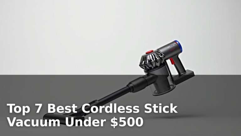Top 7 Best Cordless Stick Vacuum Under $500