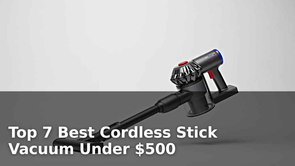 Top 7 Best Cordless Stick Vacuum Under $500