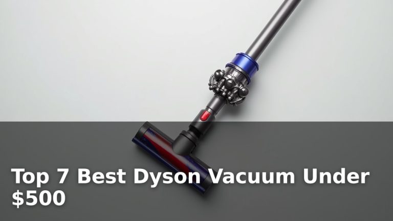 Top 7 Best Dyson Vacuum Under $500