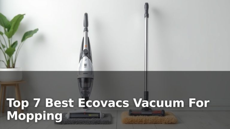 Top 7 Best Ecovacs Vacuum For Mopping
