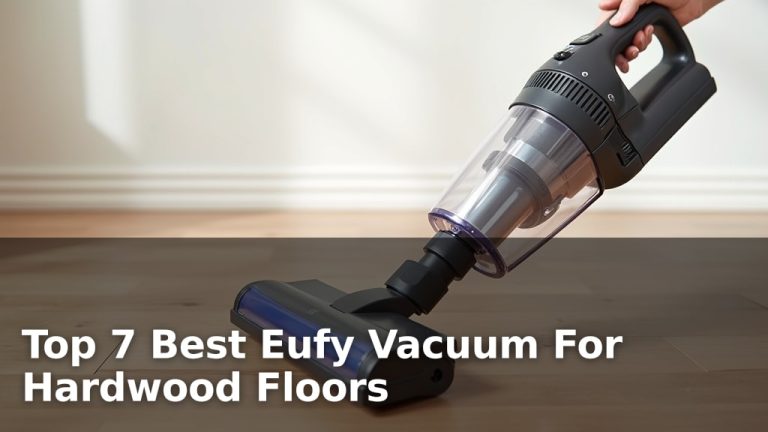 Top 7 Best Eufy Vacuum For Hardwood Floors