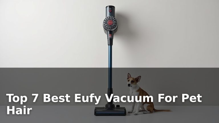 Top 7 Best Eufy Vacuum For Pet Hair