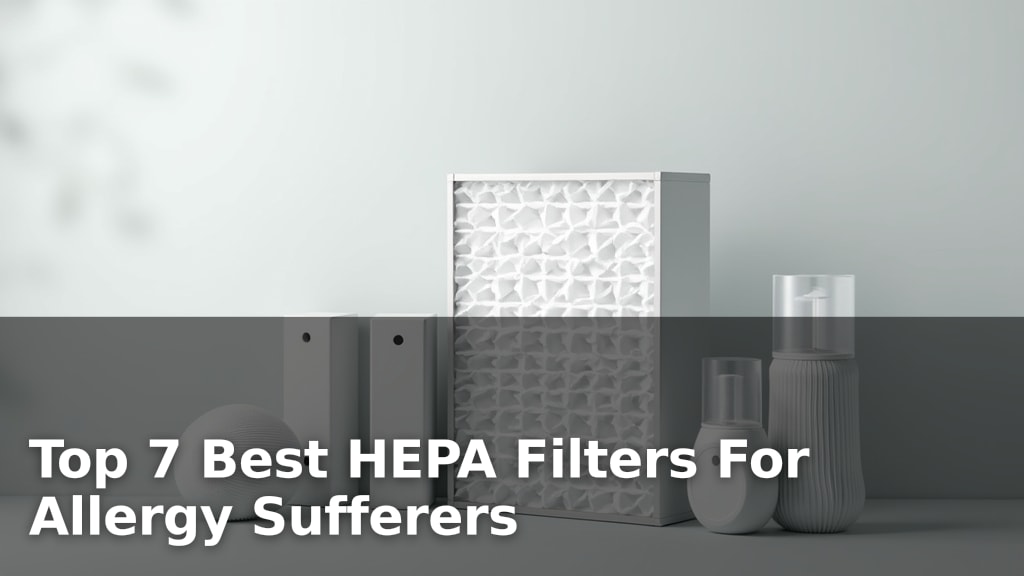 Top 7 Best HEPA Filters For Allergy Sufferers