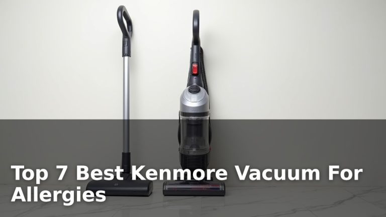 Top 7 Best Kenmore Vacuum For Allergies
