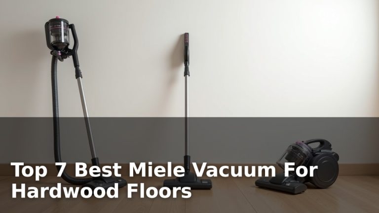 Top 7 Best Miele Vacuum For Hardwood Floors