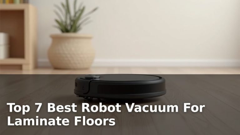 Top 7 Best Robot Vacuum For Laminate Floors