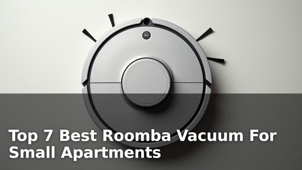 Top 7 Best Roomba Vacuum For Small Apartments
