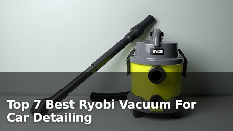 Top 7 Best Ryobi Vacuum For Car Detailing