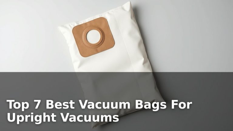 Top 7 Best Vacuum Bags For Upright Vacuums