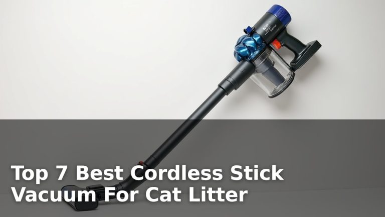 Top 7 Best Cordless Stick Vacuum For Cat Litter