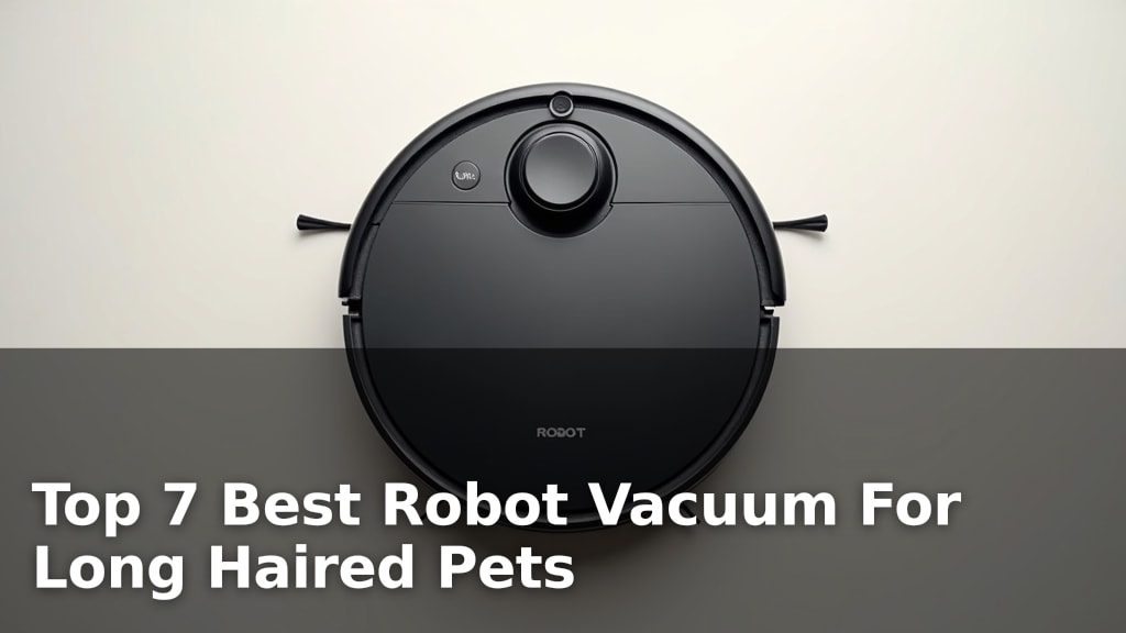 Top 7 Best Robot Vacuum For Long Haired Pets