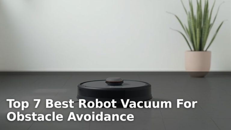 Top 7 Best Robot Vacuum For Obstacle Avoidance