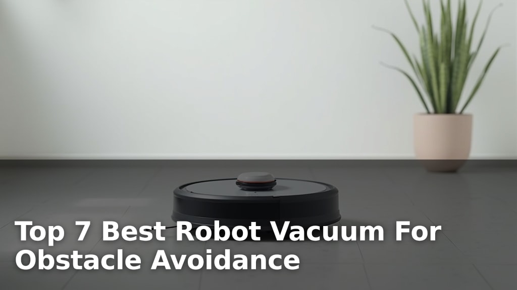 Top 7 Best Robot Vacuum For Obstacle Avoidance