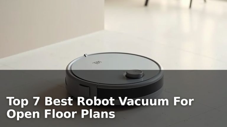 Top 7 Best Robot Vacuum For Open Floor Plans