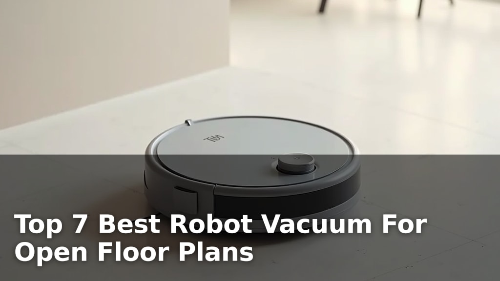 Top 7 Best Robot Vacuum For Open Floor Plans