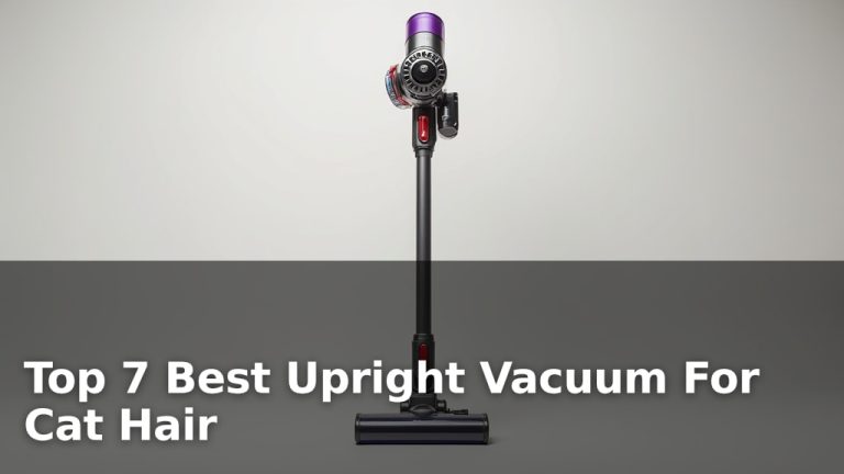 Top 7 Best Upright Vacuum For Cat Hair